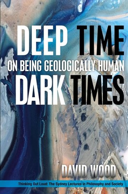 Deep Time, Dark Times | David Wood | englisch