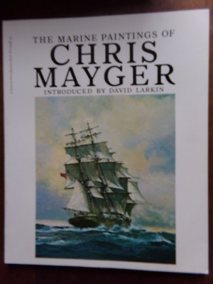 THE MARINE PAINTINGS OF CHRIS MAYGER,   David Larkin - Softcover,  1976,  New