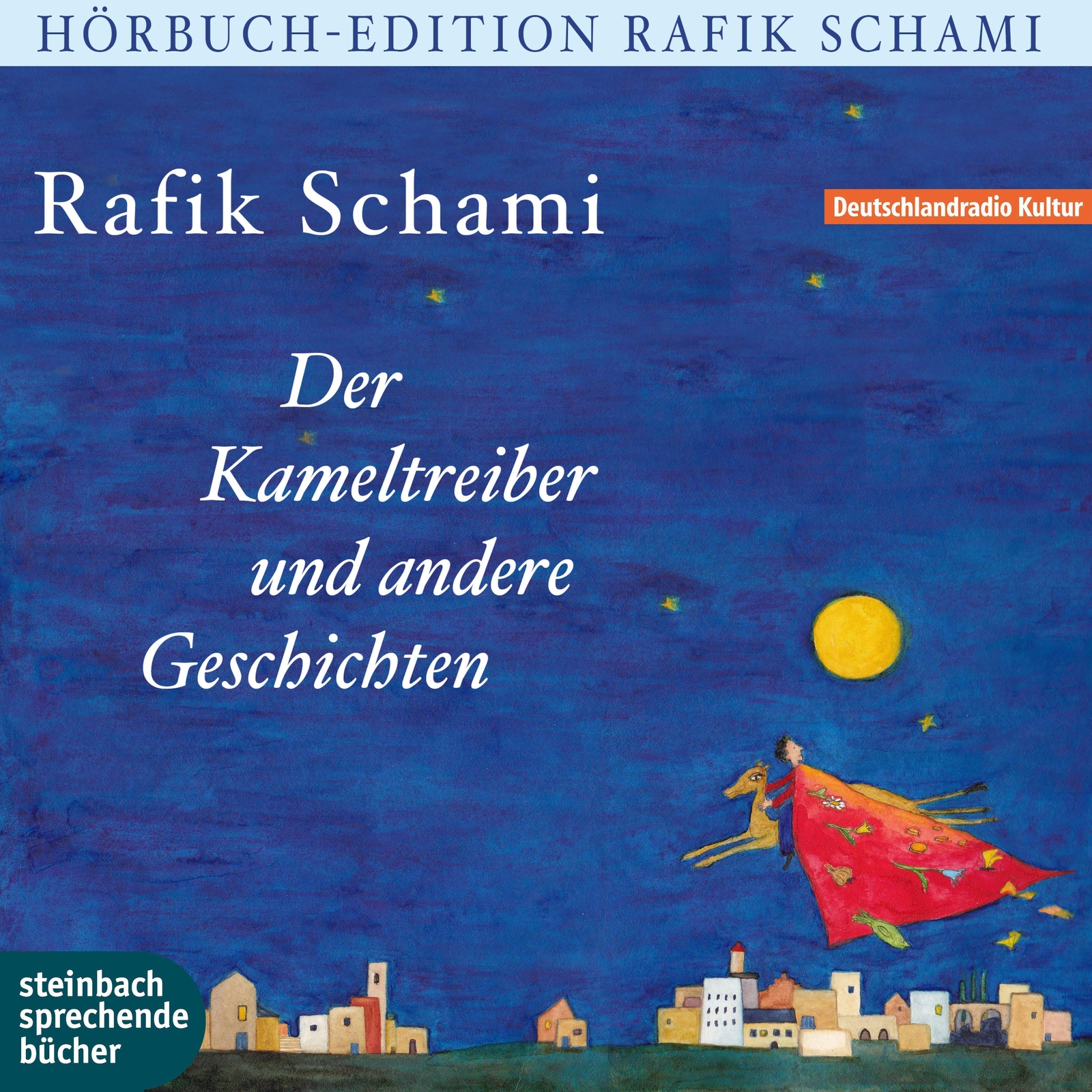 Rafik Schami | Der Kameltreiber Von Heidelberg Und Andere Geschichten