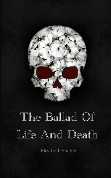 The Ballad Of Life And Death | Elizabeth Shaher | Taschenbuch | Englisch | 2023-image