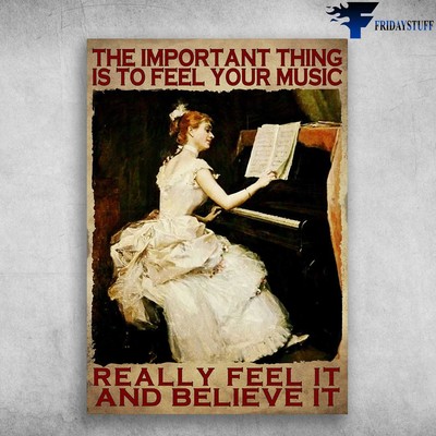 Girl Loves Piano � The Important Thing, Is To Feel Your Music, Really Feel It...