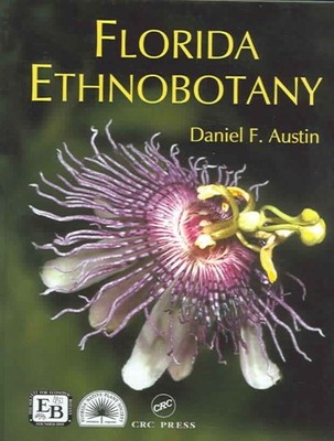 Florida Ethnobotany, Hardcover by Austin, Daniel F.; Honychurch, P. Narodny, ...
