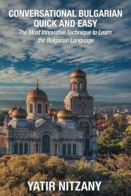 Conversational Bulgarian Quick and Easy : The Most Inno -  NEW Yatir Nitzany 201