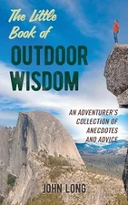 The Little Book of Outdoor Wisdom: An Adventurers Collection of Anecdote - GOOD