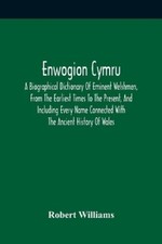 Robert Williams Enwogion Cymru. A Biographica...