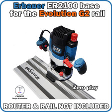 Erbauer ER2100 router sub-base for use on the Evolution G2 rail -INC P&P