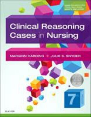 Clinical Reasoning Cases in Nursing by Julie S. Snyder and Mariann M. Harding...