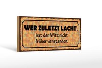 Holzschild Spruch 27X10 Cm Zuletzt Lacht Witz Nicht FrüHer Schild Wooden Sign