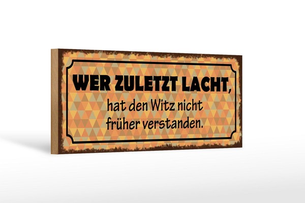 Holzschild Spruch 27X10 Cm Zuletzt Lacht Witz Nicht FrüHer Schild Wooden Sign-image