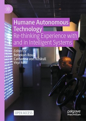 Humane Autonomous Technology: Re-Thinking Experience With An...