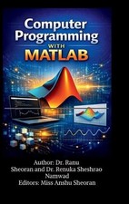 Computer Programming with MATLAB: Learn, Practice, and Apply MATLAB for Science