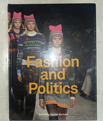 Fashion and Politics by Djurdja Bartlett (Hardback) NEW - Sealed