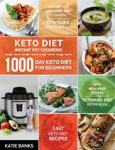 Keto Diet Instant Pot Cookbook: 1000 Day Keto Diet for Beginners