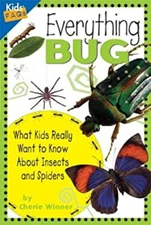 Everything Bug : What Kids Really Want to Know About Insects and