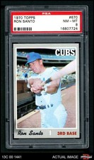 1970 Topps #670 Ron Santo Cubs HOF PSA 8 - NM/MT