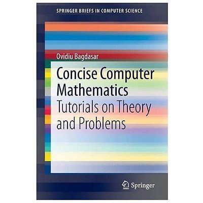 Springerbriefs in Computer Science Ser.: Concise Computer Mathematics : ...
