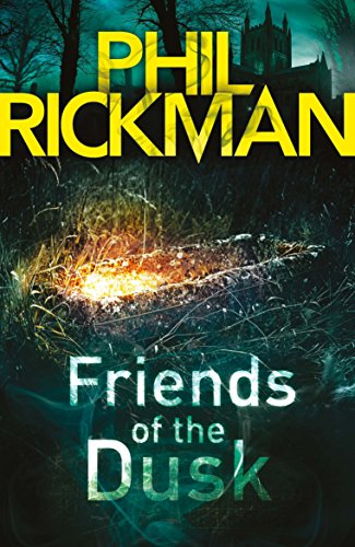 Friends of the Dusk: The thirteenth gripping novel in the... - Rickman, Phil