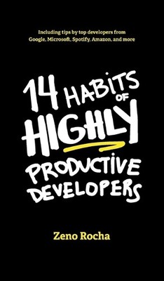 Zeno Rocha 14 Habits of Highly Productive Developers (Hardback)