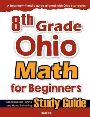 8th Grade Ohio Math for Beginners: Standardized Testing and Home Schooling Study