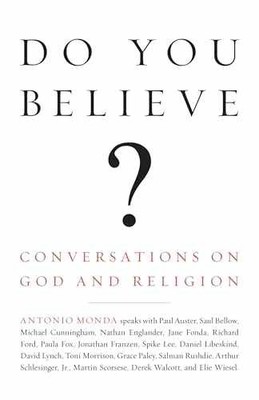 Do You Believe?: Conversations on God - Paperback, by Monda Antonio - Very Good