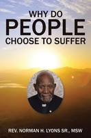 Norman Lyons Sr. Msw | Why Do People Choose To Suffer | Taschenbuch | Englisch