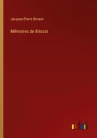 Jacques-Pierre Brissot | MéMoires De Brissot | Taschenbuch | FranzöSisch (2024)