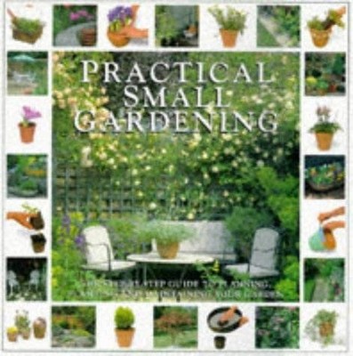 Practical Small Gardening - hardcover McHoy, Peter