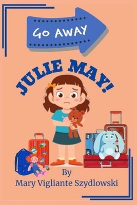 Go Away Julie May! - paperback NEW Mary Vigliante  30/05/2025