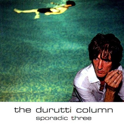 Sporadic Three von Durutti Column [Audio CD]