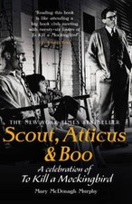 Scout, Atticus & Boo: A Celebration of To Kill a Mockingbird [Paperback]