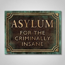 Asylum for the Criminally Insane Metal Sign