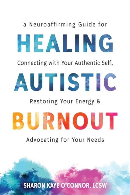 Healing Autistic Burnout by Sharon K. O'Connor Paperback