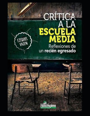 Crtica a la escuela media: Reflexiones de un reci?n egresado by Ezequiel Vasen (