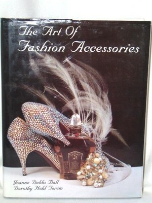 1993 THE ART OF FASHION ACCESSORIES HB Coffee Table Book, By Ball & Torem