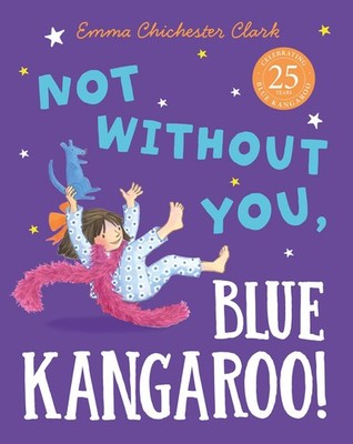 Not Without You, Blue Kangaroo: The charming new illustrated children�s book in,