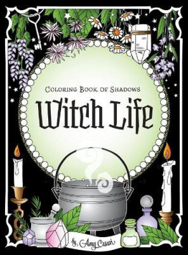 Coloring Book of Shadows: Witch Life by Amy Cesari