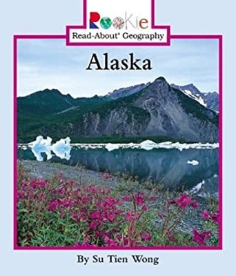 Rookie Read-About Geography: Alaska Hardcover Su Tien Wong
