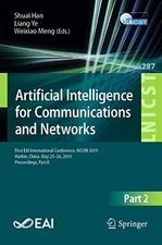 ARTIFICIAL INTELLIGENCE FOR COMMUNICATIONS AND NETWORKS: By Shuai Han & Liang Ye