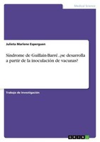 SíNdrome De Guillain-Barré. ¿Se Desarrolla A Partir De La InoculacióN De Vacunas