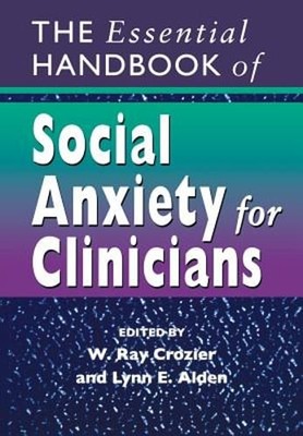 The Essential Handbook of Social Anxiety for Clinicians by W. Ray Crozier: Used