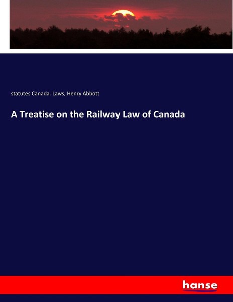 Statutes Canada. Laws (U. A.) | A Treatise On The Railway Law Of Canada | Buch-image