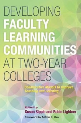 Developing Faculty Learning Communities at Two-Year Colleges : Co