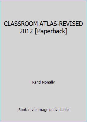 CLASSROOM ATLAS-REVISED 2012 [Paperback] by Rand Monally