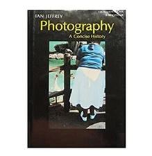 Photography : A Concise History Hardcover Ian Jeffrey