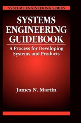 Systems Engineering Guidebook: A Process For Developing Systems And Product...