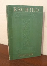 Eschilo: Tutte Le Tragedie (Gli Immortali 1930, Istituto Editoriale Italiano)
