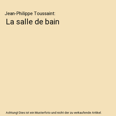 La salle de bain, Jean-Philippe Toussaint