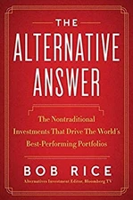 The Alternative Answer : The Nontraditional Investments That Driv