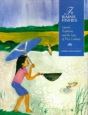 IT RAINS FISHES: LEGENDS, TRADITIONS AND THE JOYS OF THAI By Kasma Loha-unchit