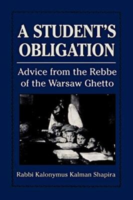 Student's Obligation: Advice from the Rebbe of the Warsaw Ghetto               